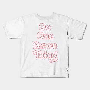 DO ONE BRAVE THING // MOTIVATIONAL QUOTES Kids T-Shirt